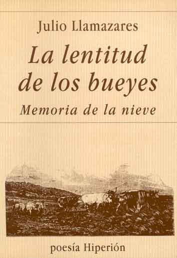 LA LENTITUD DE LOS BUEYES ; MEMORIA DE LA NIEVE