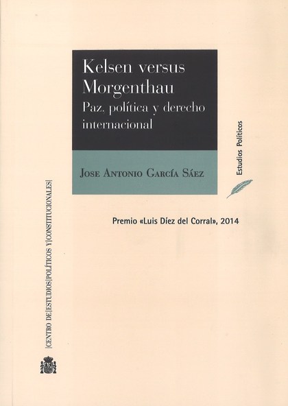 KELSEN VS. MORGENTHAU PAZ, POLÍTICA Y DERECHO INTERNACIONAL