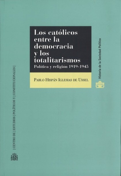 LOS CATÓLICOS ENTRE LA DEMOCRACIA Y LOS TOTALITARISMOS. POLÍTICA Y RELIGIÓN 1919