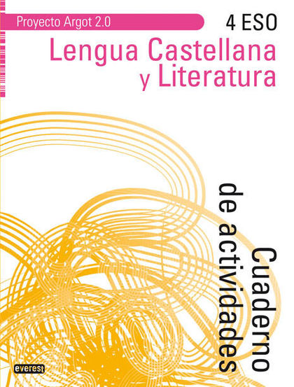 PROYECTO ARGOT 2.0, LENGUA CASTELLANA Y LITERATURA, 4 ESO. CUADERNO DE ACTIVIDADES