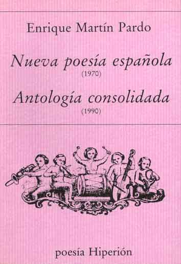 NUEVA POESÍA ESPAÑOLA (1970). ANTOLOGÍA CONSOLIDADA (1990)