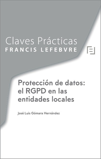 CLAVES PRÁCTICAS PROTECCIÓN DE DATOS: EL RGPD EN LAS ENTIDADES LOCALES.
