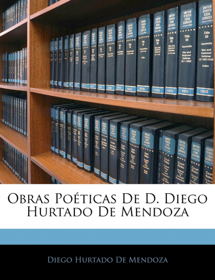 OBRAS POÉTICAS DE D. DIEGO HURTADO DE MENDOZA