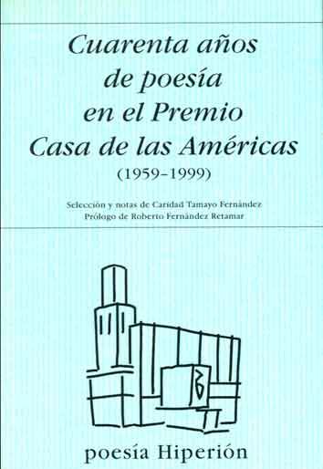 CUARENTA AÑOS DE POESÍA EN EL PREMIO CASA DE LAS AMÉRICAS (1959-1999)