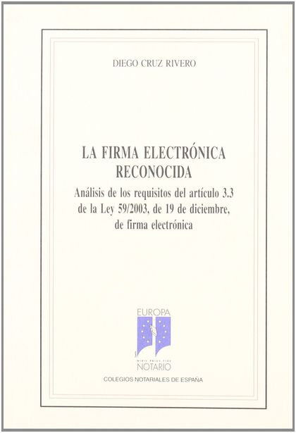 LA FIRMA ELECTRÓNICA RECONOCIDA: (ANÁLISIS DE LOS REQUISITOS DEL ARTÍCULO 3.3 DE LA LEY 59/2003