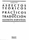 ASPECTOS TEÓRICOS Y PRÁCTICOS DE LA TRADUCCIÓN : ALEMÁN-ESPAÑOL
