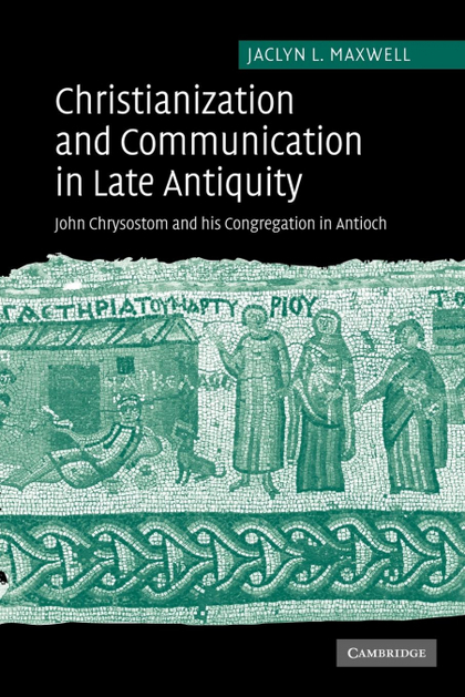 CHRISTIANIZATION AND COMMUNICATION IN LATE ANTIQUITY