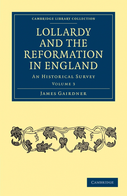 LOLLARDY AND THE REFORMATION IN ENGLAND - VOLUME 3