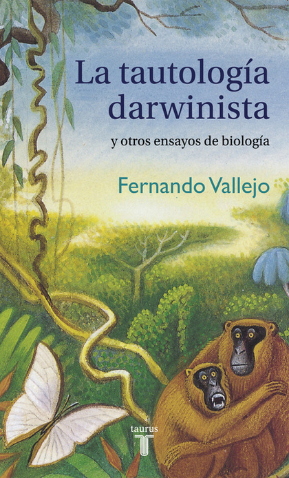 LA TAUTOLOGÍA DARWINISTA Y OTROS ENSAYOS DE BIOLOGÍA.