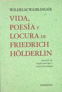 VIDA, POESÍA Y LOCURA DE FRIEDRICH HÖLDERLIN
