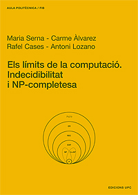 ELS LÍMITS DE LA COMPUTACIÓ: INDECIDIBILITAT I NP-COMPLETESA