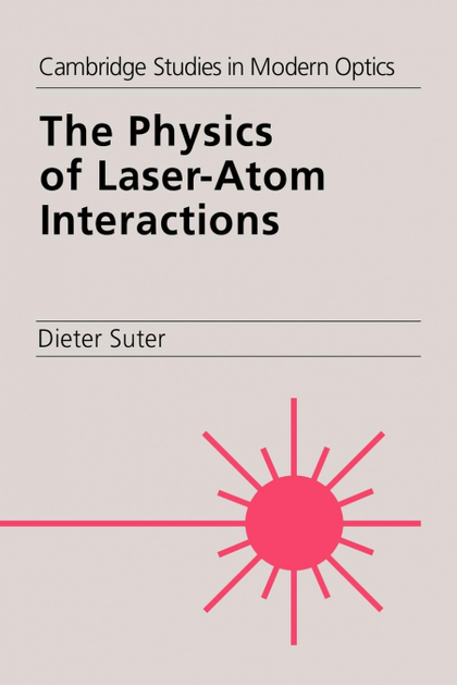 THE PHYSICS OF LASER-ATOM INTERACTIONS