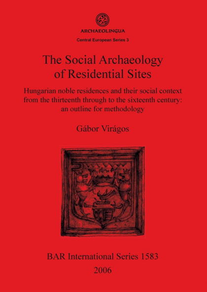 THE SOCIAL ARCHAEOLOGY OF RESIDENTIAL SITES