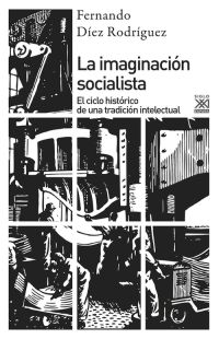 LA IMAGINACIÓN SOCIALISTA. EL CICLO HISTÓRICO DE UNA TRADICIÓN INTELECTUAL