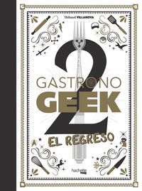 GASTRONOGEEK, 2. EL REGRESO