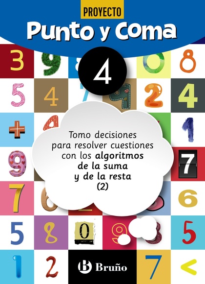 PUNTO Y COMA MATEMÁTICAS 4 TOMO DECISIONES PARA RESOLVER CUESTIONES CON LOS ALGO