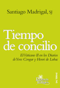 173 - TIEMPO DE CONCILIO. EL VATICANO II EN LOS DIARIOS DE Y. CONGAR Y H. DE LUB.