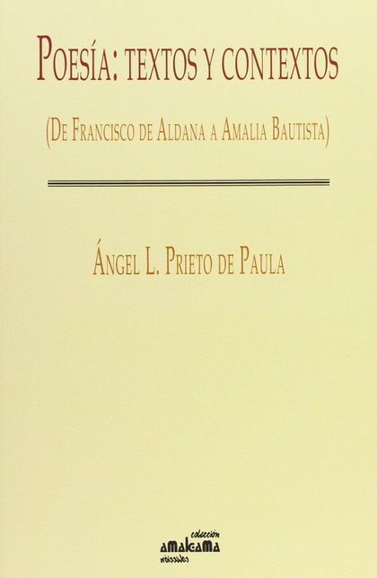 POESÍA : TEXTOS Y CONTEXTOS : DE FRANCISCO DE ALDANA A AMALIA BAUTISTA