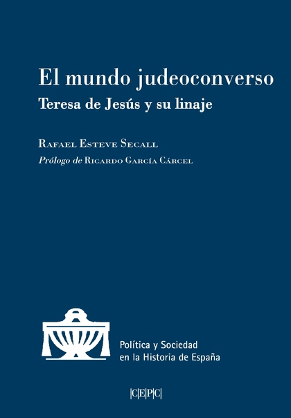 EL MUNDO JUDEOCONVERSO: TERESA DE JESÚS Y SU LINAJE