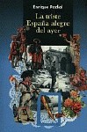 LA TRISTE ESPAÑA ALEGRE DEL AYER.