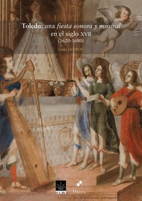 TOLEDO: UNA FIESTA SONORA Y MUSICAL EN EL SIGLO XVII (1620-1680).