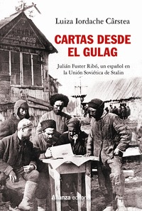 CARTAS DESDE EL GULAG. JULIÁN FUSTER RIBÓ, UN ESPAÑOL EN LA UNIÓN SOVIÉTICA DE STALIN