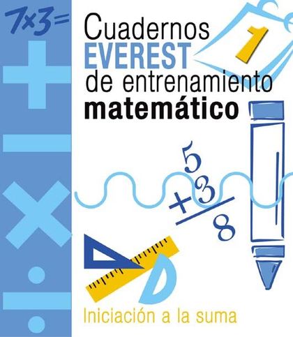 CUADERNO DE ENTRENAMIENTO MATEMÁTICO 1, INICIACIÓN A LA SUMA, EDUCACIÓN PRIMARIA