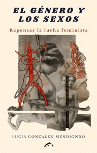 EL GÉNERO Y LOS SEXOS. REPENSAR LA LUCHA FEMINISTA