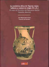 LA CERÁMICA ÁTICA DE FIGURAS ROJAS: TALLERES Y COMERCIO (SIGLO IV A.C.).