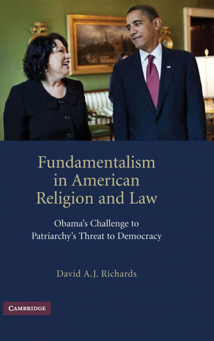 FUNDAMENTALISM IN AMERICAN RELIGION AND LAW :OBAMA'S CHALLENGE TO PATRIARCHY'S T