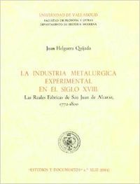 INDUSTRIA METALÚRGICA EXPERIMENTAL EN EL SIGLO XVIII. LAS REALES FABRICAS DE SAN