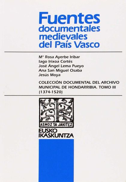 COLECCIÓN DOCUMENTAL DEL ARCHIVO MUNICIPAL DEL HONDARRIBIA. TOMO III (1374-1520)