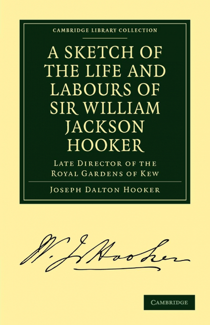 A SKETCH OF THE LIFE AND LABOURS OF SIR WILLIAM JACKSON HOOKER, K.H., D.C.L. OXO