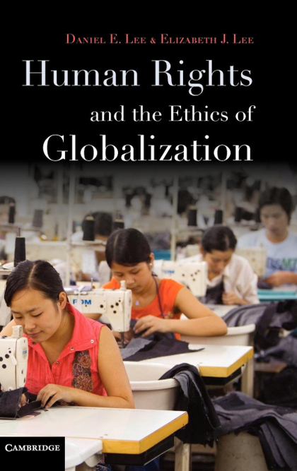 HUMAN RIGHTS AND THE ETHICS OF GLOBALIZATION