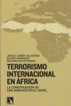 TERRORISMO INTERNACIONAL EN ÁFRICA.. LA CONSTRUCCIÓN DE UNA AMENAZA EN EL SAHEL