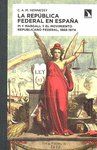 LA REPÚBLICA FEDERAL EN ESPAÑA : PI Y MARGALL Y EL MOVIMIENTO REPUBLICANO FEDERAL, 1868-1874