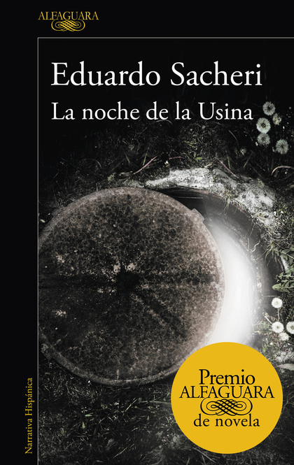 LA NOCHE DE LA USINA (PREMIO ALFAGUARA DE NOVELA 2016)