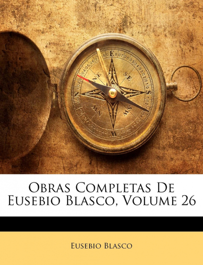 OBRAS COMPLETAS DE EUSEBIO BLASCO, VOLUME 26