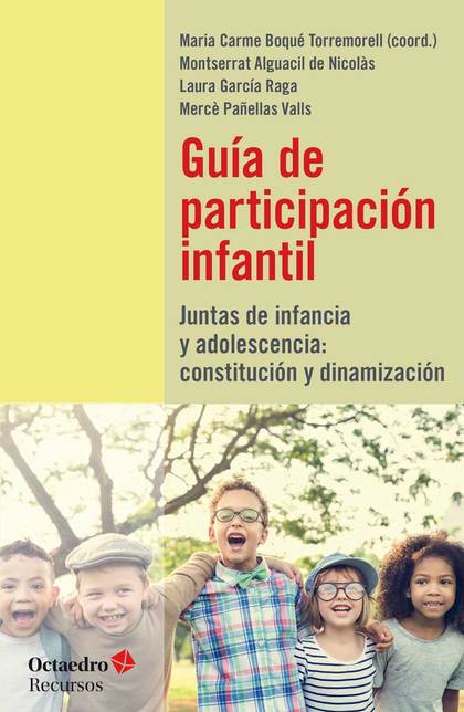 GUÍA DE PARTICIPACIÓN INFANTIL. JUNTAS DE INFANCIA Y ADOLESCENCIA: CONSTITUCIÓN Y DINAMIZACIÓN