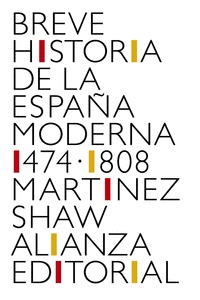 BREVE HISTORIA DE LA ESPAÑA MODERNA (1474-1808).