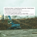 DESTRUCCIÓN Y CONSTRUCCIÓN DEL TERRITORIO III : PAÍS VASCO Y CASTILLA LEÓN