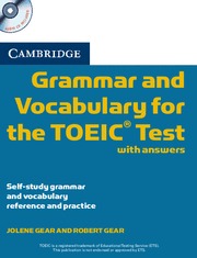 CAMBRIDGE GRAMMAR AND VOCABULARY FOR THE TOEIC TEST WITH ANSWERS AND AUDIO CDS (