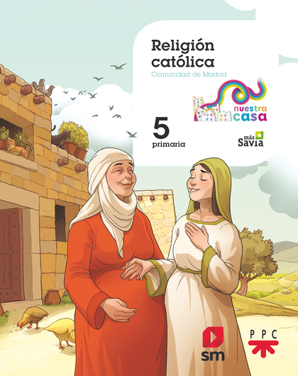 RELIGIÓN CATÓLICA. 5 PRIMARIA. NUESTRA CASA [MADRID]