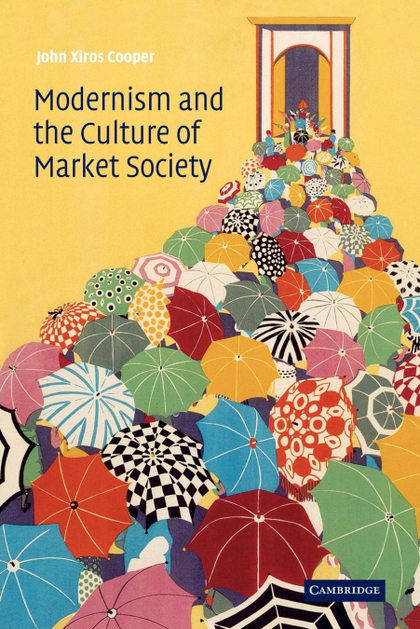 MODERNISM AND THE CULTURE OF MARKET SOCIETY