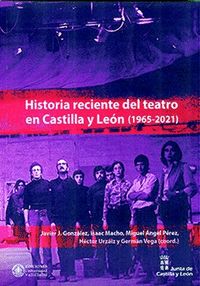HISTORIA RECIENTE DEL TEATRO EN CASTILLA Y LEÓN (1965-2021)