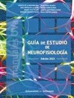 GUIA DE ESTUDIO DE NEUROFISIOLOGIA. EDICION 2023. 5ª EDICION REVISADA Y AMPLIADA