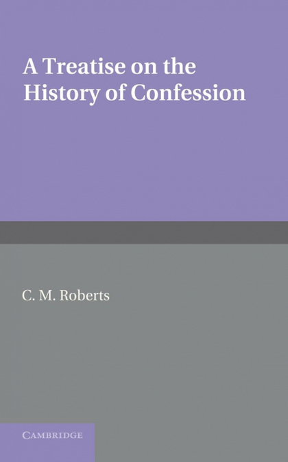 A TREATISE ON THE HISTORY OF CONFESSION