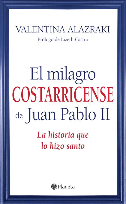 El milagro costarricense de Juan Pablo II