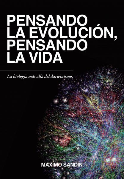 PENSANDO LA EVOLUCION,PENSANDO LA VIDA (NUEVA EDICIÓN).