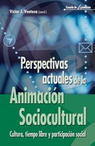 PERSPECTIVAS ACTUALES DE LA ANIMACIÓN SOCIOCULTURAL: CULTURA, TIEMPO L